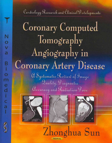 Coronary Computed Tomography Angiography in Coronary Artery Disease A Systematic Review of Image Quality Diagnostic Accuracy and Radiation Dose