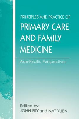 The Principles and Practice of Primary Care and Family Medicine Asia Pacific Perspectives