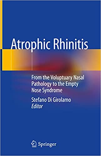 Atrophic Rhinitis From the Voluptuary Nasal Pathology to the Empty Nose Syndrome