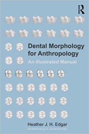 Dental Morphology for Anthropology An Illustrated Manual