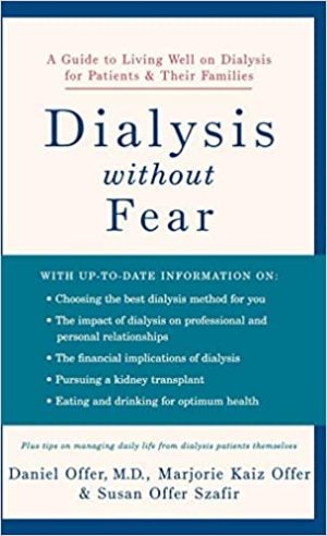 Dialysis without Fear A Guide to Living Well on Dialysis for Patients and Their Families
