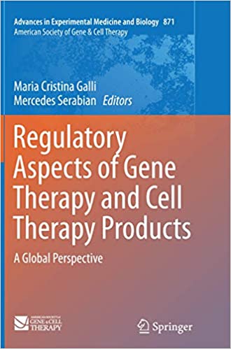 Regulatory Aspects of Gene Therapy and Cell Therapy Products A Global Perspective