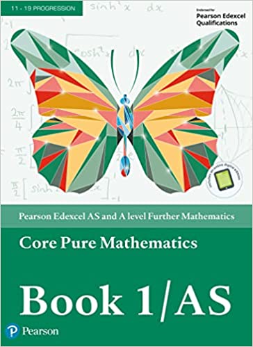 Pearson Edexcel AS and A level Further Mathematics Core Pure Mathematics Book 1 AS