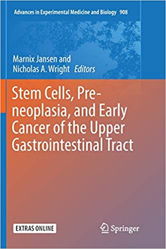Stem Cells Pre Neoplasia and Early Cancer of the Upper Gastrointestinal Tract
