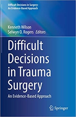 Difficult Decisions in Trauma Surgery An Evidence Based Approach