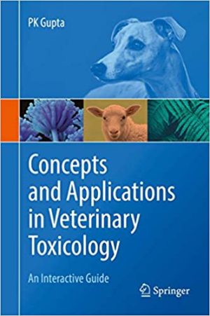 Concepts and Applications in Veterinary Toxicology An Interactive Guide