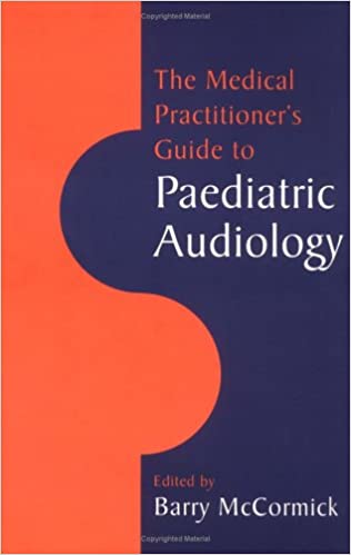 The Medical Practitioner's Guide to Paediatric Audiology