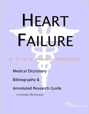 Heart Failure A Medical Dictionary Bibliography and Annotated Research Guide to Internet References