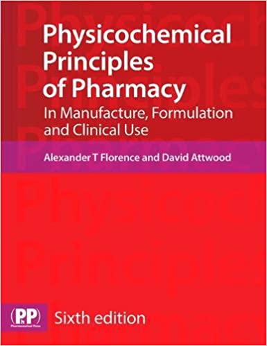 Physicochemical Principles of Pharmacy In Manufacture Formulation and Clinical Use 6th Edition