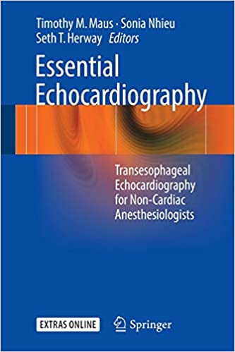 Essential Echocardiography Transesophageal Echocardiography for Non Cardiac Anesthesiologists