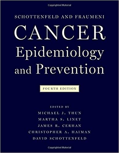 Schottenfeld and Fraumeni Cancer Epidemiology And Prevention 4th Edition