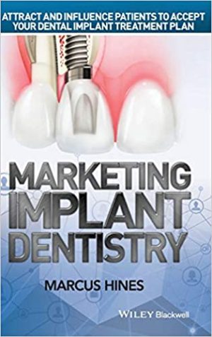 Marketing Implant Dentistry Attract and Influence Patients to Accept Your Dental Implant Treatment Plan