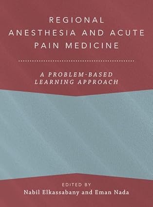 Regional Anesthesia and Acute Pain Medicine A Problem Based Learning Approach
