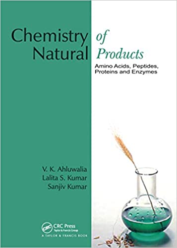 Chemistry of Natural Products Amino Acids Peptides Proteins and Enzymes By V K Ahluwalia