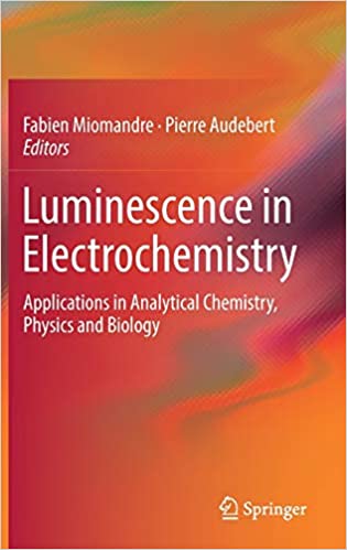 Luminescence in Electrochemistry Applications in Analytical Chemistry Physics and Biology