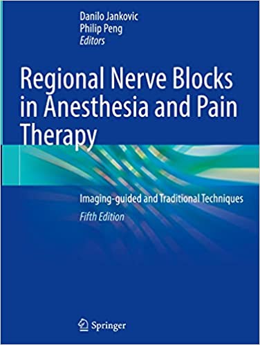 Regional Nerve Blocks in Anesthesia and Pain Therapy Imaging Guided and Traditional Techniques 5th Edition