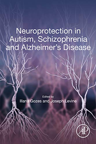 Neuroprotection in Autism Schizophrenia and Alzheimers Disease