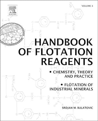 Handbook of Flotation Reagents Chemistry Theory and Practice Volume 3 Flotation of Industrial Minerals
