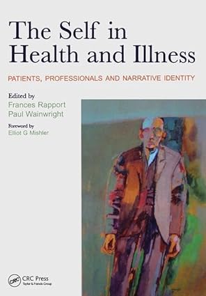 The Self in Health and Illness Patients Professionals and Narrative Identity