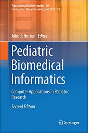 Pediatric Biomedical Informatics Computer Applications in Pediatric Research 2nd Edition