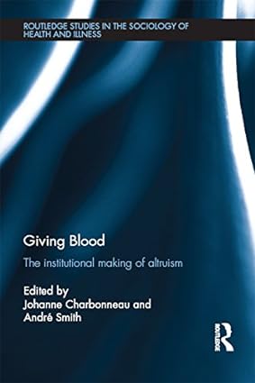 Giving Blood The Institutional Making of Altruism