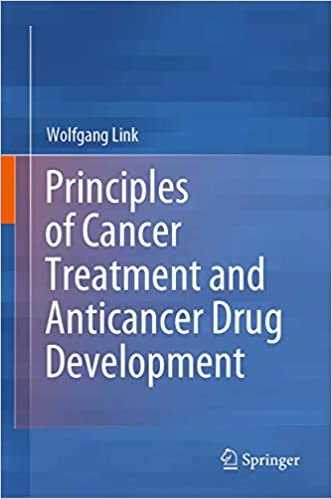 Principles of Cancer Treatment and Anticancer Drug Development By Wolfgang Link