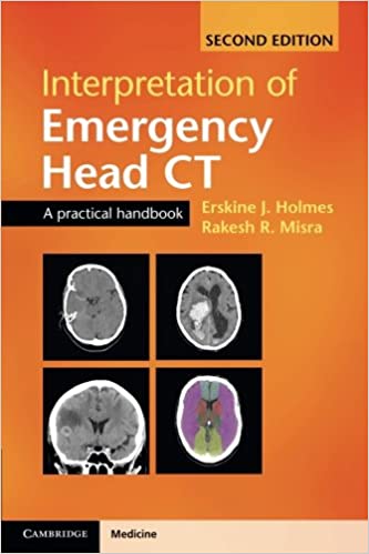 Interpretation of Emergency Head CT A Practical Handbook 2nd Ed