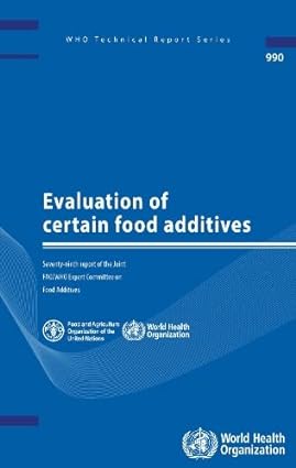 Evaluation of Certain Food Additives Seventy ninth Report of the Joint FAO WHO Expert Committee on Food Additives