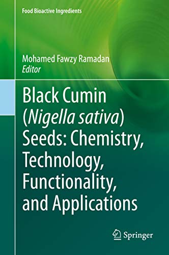 Black cumin Nigella sativa seeds Chemistry Technology Functionality and Applications Food Bioactive