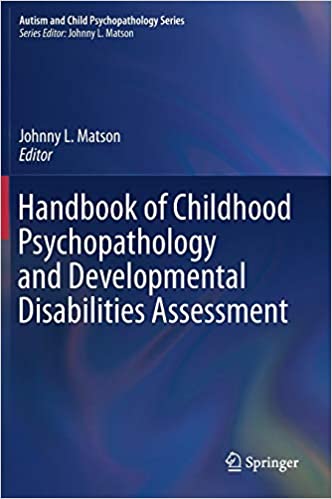 Handbook of Childhood Psychopathology and Developmental Disabilities Assessment