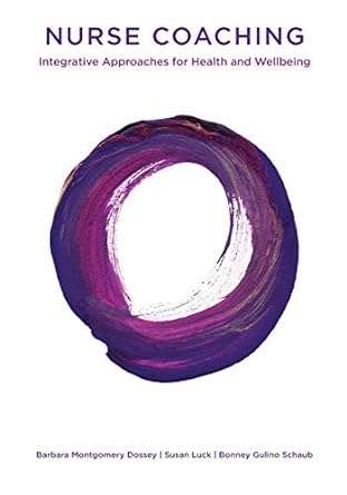 Nurse Coaching Integrative Approaches for Health and Wellbeing