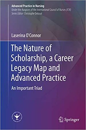 The Nature of Scholarship a Career Legacy Map and Advanced Practice An Important Triad