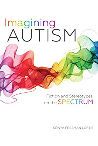 Imagining Autism Fiction and Stereotypes on the Spectrum