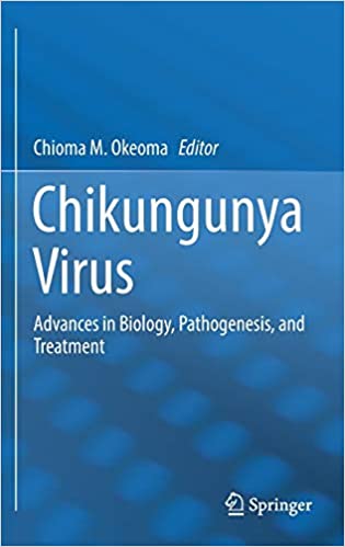 Chikungunya Virus Advances in Biology Pathogenesis and Treatment