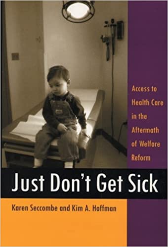 Just Dont Get Sick Access to Health Care in the Aftermath of Welfare Reform