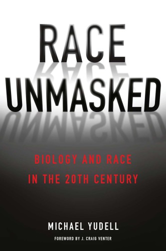 Race unmasked biology and race in the twentieth century