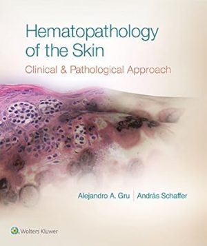 Hematopathology of the Skin A Clinical and Pathologic Approach