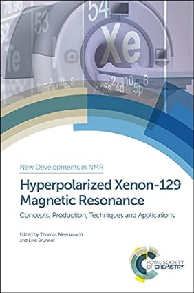 Hyperpolarized Xenon129 Magnetic Resonance Concepts Production Techniques and Applications