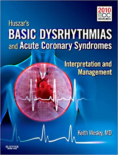 Huszars Basic Dysrhythmias and Acute Coronary Syndromes Interpretation & Management 4th Ed