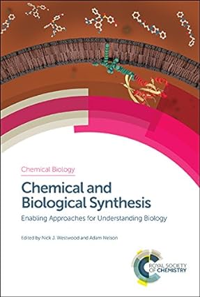 Chemical and Biological Synthesis Enabling Approaches for Understanding Biology