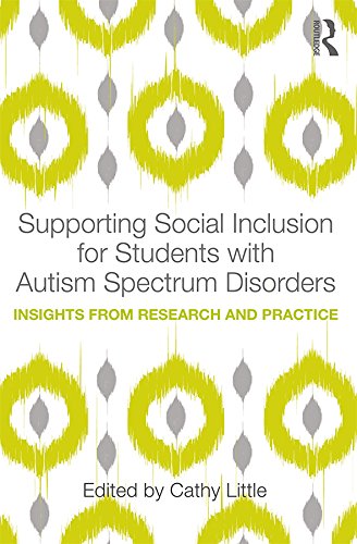 Supporting Social Inclusion for Students with Autism Spectrum Disorders Insights from Research and Practice