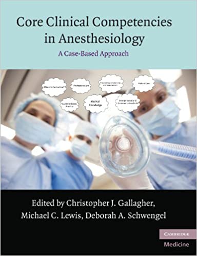 Core Clinical Competencies in Anesthesiology A Case Based Approach