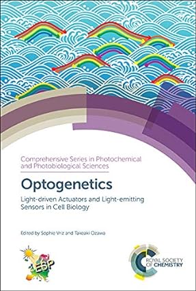 Optogenetics Light driven Actuators and Light emitting Sensors in Cell Biology