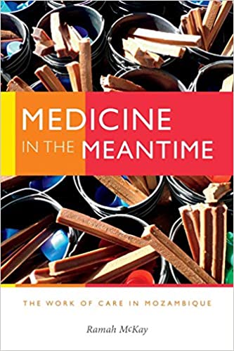 Medicine in the Meantime The Work of Care in Mozambique