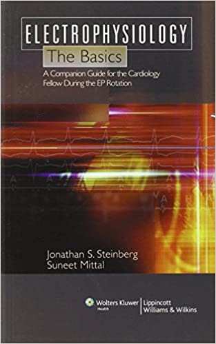 Electrophysiology The Basics A Companion Guide for the Cardiology Fellow during the EP Rotation