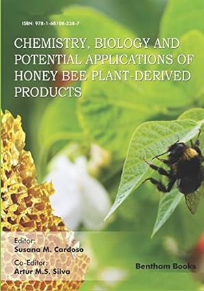 Chemistry Biology and Potential Applications of Honeybee Plant Derived Products