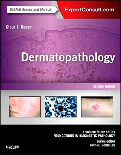 Dermatopathology A Volume in the Series Foundations in Diagnostic Pathology