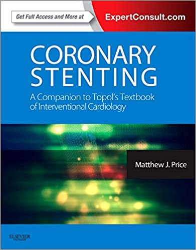 Coronary Stenting A Companion to Topols Textbook of Interventional Cardiology