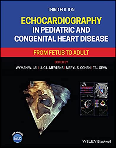 Echocardiography in Pediatric and Congenital Heart Disease From Fetus to Adult 3rd Ed