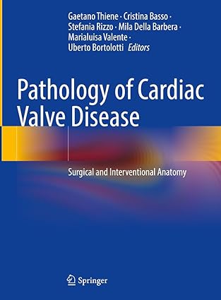 Pathology of Cardiac Valve Disease Surgical and Interventional Anatomy
